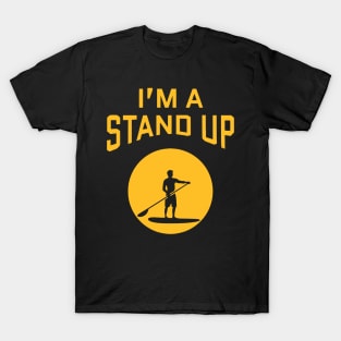 I'm A Stand Up T-Shirt